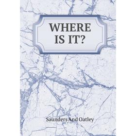 

Книга WHERE IS IT