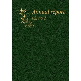 

Книга Annual report 62, no. 2