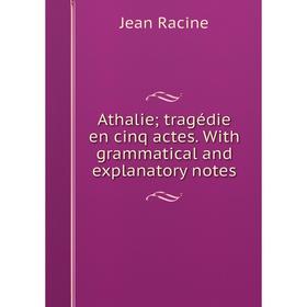 

Книга Athalie; tragédie en cinq actes. With grammatical and explanatory notes