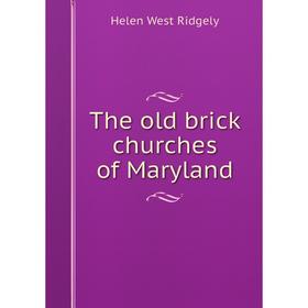 

Книга The old brick churches of Maryland