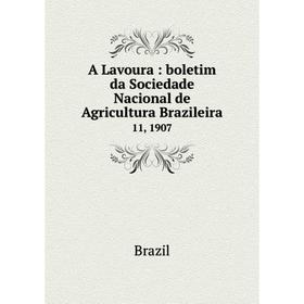 

Книга A Lavoura: boletim da Sociedade Nacional de Agricultura Brazileira 11, 1907