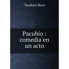 

Книга Pacubio: comedia en un acto