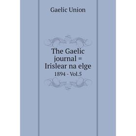 

Книга The Gaelic journal = Irislear na elge 1894 - Vol. 5