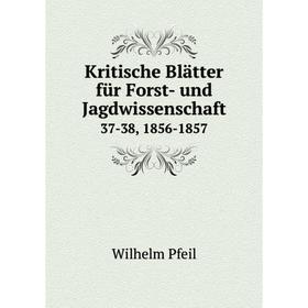 

Книга Kritische Blätter für Forst- und Jagdwissenschaft37-38, 1856-1857