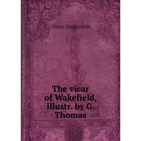 

Книга The vicar of Wakefield, illustr. by G. Thomas