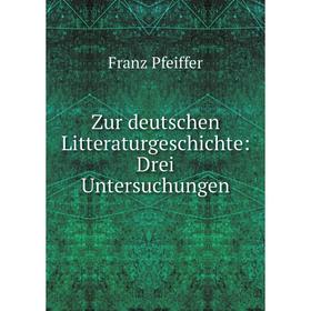 

Книга Zur deutschen Litteraturgeschichte: Drei Untersuchungen