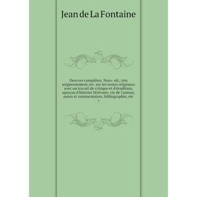 

Книга Oeuvres complètes Nouv éd, très soigneusement rev sur les textes originaux avec un travail de critique et d'érudition, apreçus d'histoire littér