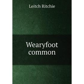 

Книга Wearyfoot common