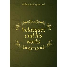 

Книга Velazquez and his works