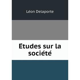 

Книга Études sur la société