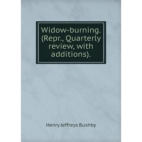 

Книга Widow-burning. (Repr., Quarterly review, with additions).