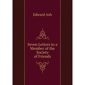 

Книга Seven Letters to a Member of the Society of Friends