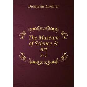 

Книга The Museum of Science & Art 3-4
