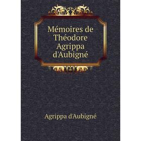 

Книга Mémoires de Théodore Agrippa d'Aubigné