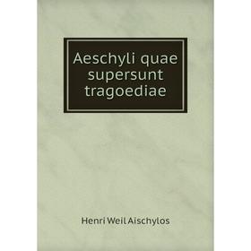 

Книга Aeschyli quae supersunt tragoediae