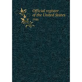 

Книга Official register of the United States 1946