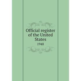 

Книга Official register of the United States 1948