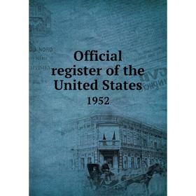 

Книга Official register of the United States 1952