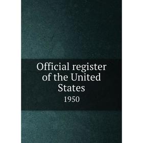 

Книга Official register of the United States 1950