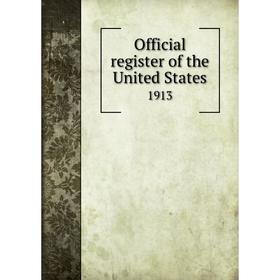 

Книга Official register of the United States 1913