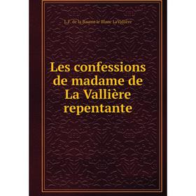

Книга Les confessions de madame de La Vallière repentante