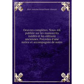 

Книга Oeuvres complètes Nouv éd publiée sur les manuscrits inédits et les éditions anciennes Précédée d'une notice et accompagnée de notes 1