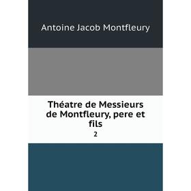 

Книга Théatre de Messieurs de Montfleury, pere et fils 2
