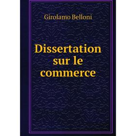 

Книга Dissertation sur le commerce