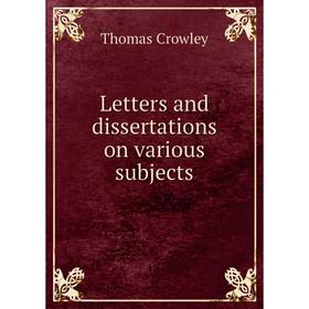 

Книга Letters and dissertations on various subjects