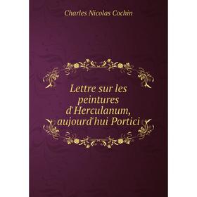 

Книга Lettre sur les peintures d'Herculanum, aujourd'hui Portici