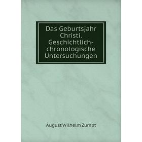 

Книга Das Geburtsjahr Christi. Geschichtlich-chronologische Untersuchungen
