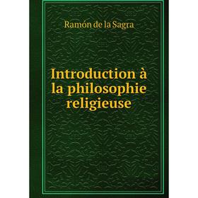 

Книга Introduction à la philosophie religieuse