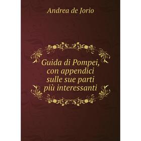 

Книга Guida di Pompei, con appendici sulle sue parti più interessanti