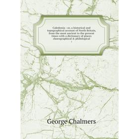 

Книга Caledonia: or, a historical and topographical account of North Britain, from the most ancient to the present times with a dictionary of places c