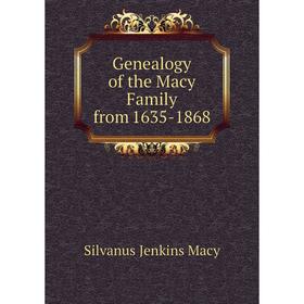 

Книга Genealogy of the Macy Family from 1635-1868