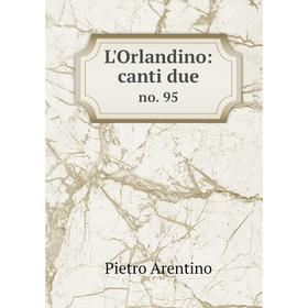 

Книга L'Orlandino: canti dueno 95