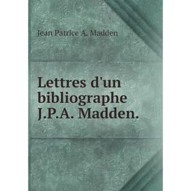 

Книга Lettres d'un bibliographe JPA Madden