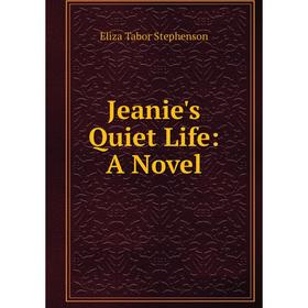 

Книга Jeanie's Quiet Life: A Novel