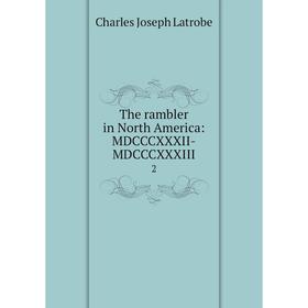 

Книга The rambler in North America: MDCCCXXXII-MDCCCXXXIII 2