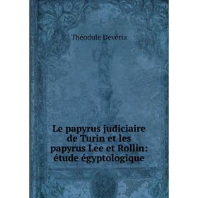 

Книга Le papyrus judiciaire de Turin et les papyrus Lee et Rollin: étude égyptologique