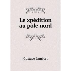 

Книга Le̕xpédition au pôle nord