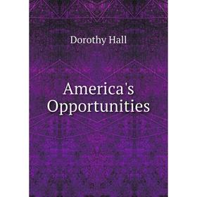 

Книга America's Opportunities