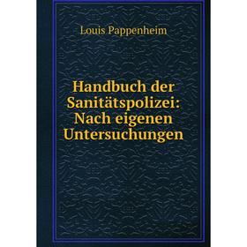

Книга Handbuch der Sanitätspolizei: Nach eigenen Untersuchungen