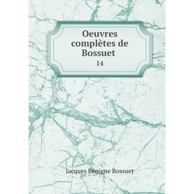 

Книга Oeuvres complètes de Bossuet 14