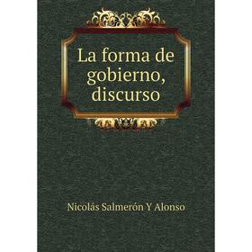 

Книга La forma de gobierno, discurso
