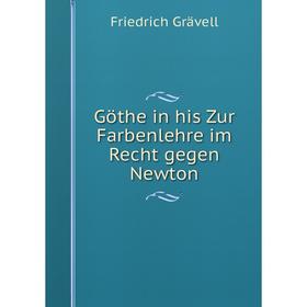 

Книга Göthe in his Zur Farbenlehre im Recht gegen Newton