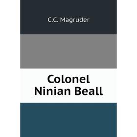 

Книга Colonel Ninian Beall