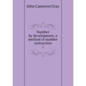 

Книга Number by development, a method of number instruction 2