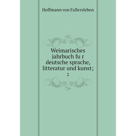 

Книга Weimarisches jahrbuch für deutsche sprache, litteratur und kunst; 2