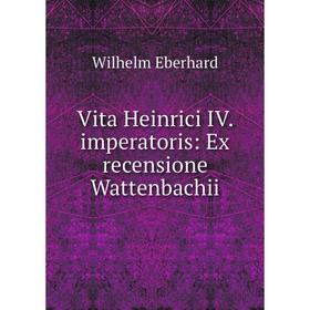 

Книга Vita Heinrici IV. imperatoris: Ex recensione Wattenbachii